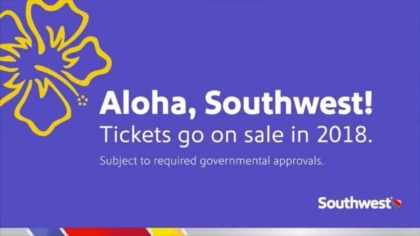 Southwest will fly to Hawaii in 2018. Southwest Aloha Hawaii
